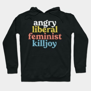 Angry Liberal Feminist Killjoy / Faded Style Vintage Look Hoodie